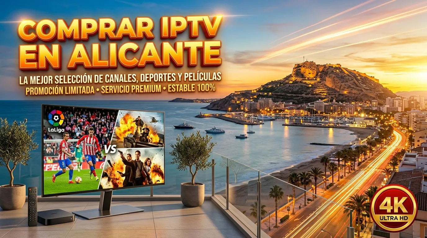 Comprar IPTV en Alicante: qué revisar antes de elegir un plan