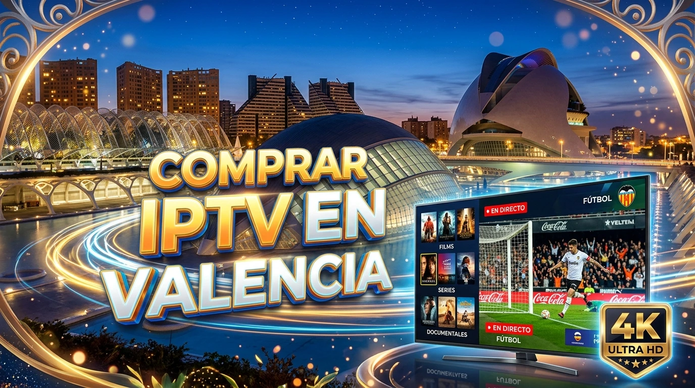 Comprar IPTV en Valencia: deportes, películas y series en alta calidad
