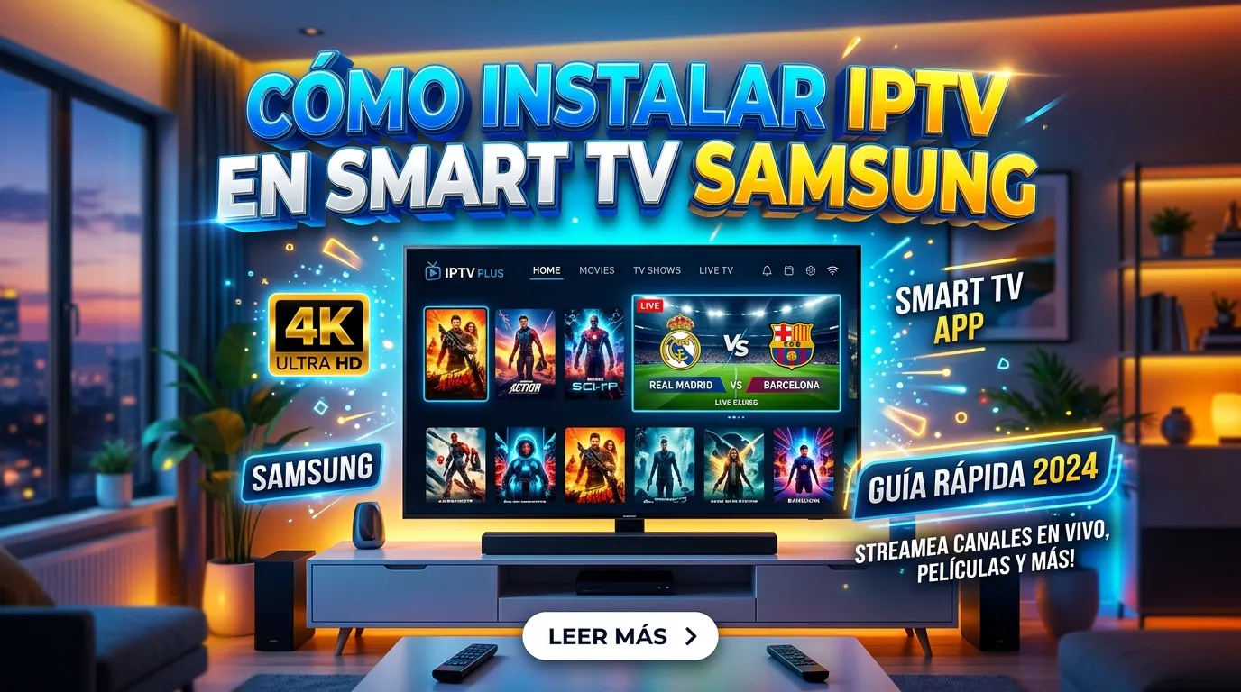 Cómo instalar IPTV en Smart TV Samsung paso a paso