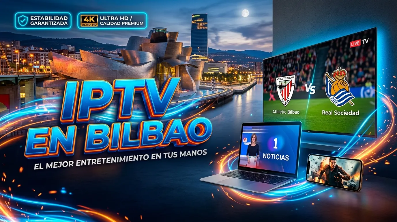 IPTV en Bilbao: canales online con conexión estable y multidispositivo
